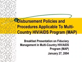 Disbursement Policies and Procedures Applicable To Multi-Country HIV/AIDS Program (MAP)