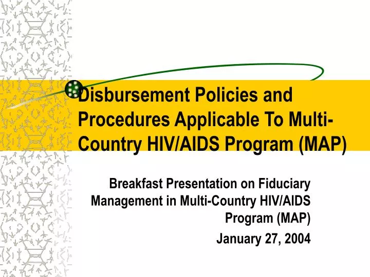 disbursement policies and procedures applicable to multi country hiv aids program map
