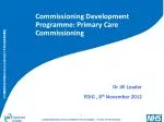 Commissioning Development Programme: Primary Care Commissioning - slide 1