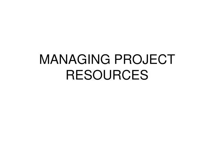 managing project resources