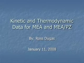 Kinetic and Thermodynamic Data for MEA and MEA/PZ
