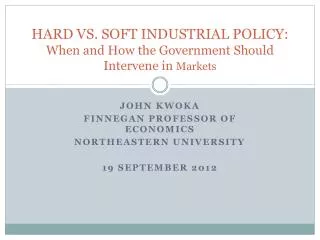 HARD VS. SOFT INDUSTRIAL POLICY: When and How the Government Should Intervene in Markets