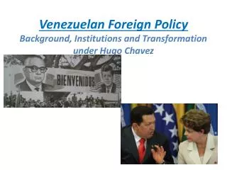 Venezuelan Foreign Policy Background, Institutions and Transformation under Hugo Chavez