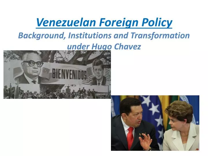 venezuelan foreign policy background institutions and transformation under hugo chavez
