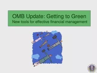 OMB Update: Getting to Green New tools for effective financial management