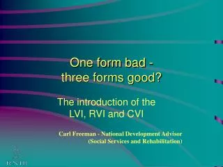 One form bad - three forms good?