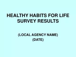 HEALTHY HABITS FOR LIFE SURVEY RESULTS