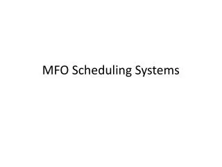 MFO Scheduling Systems