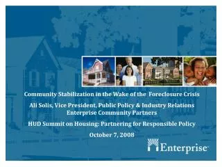 Community Stabilization in the Wake of the Foreclosure Crisis Ali Solis, Vice President, Public Policy &amp; Industry R