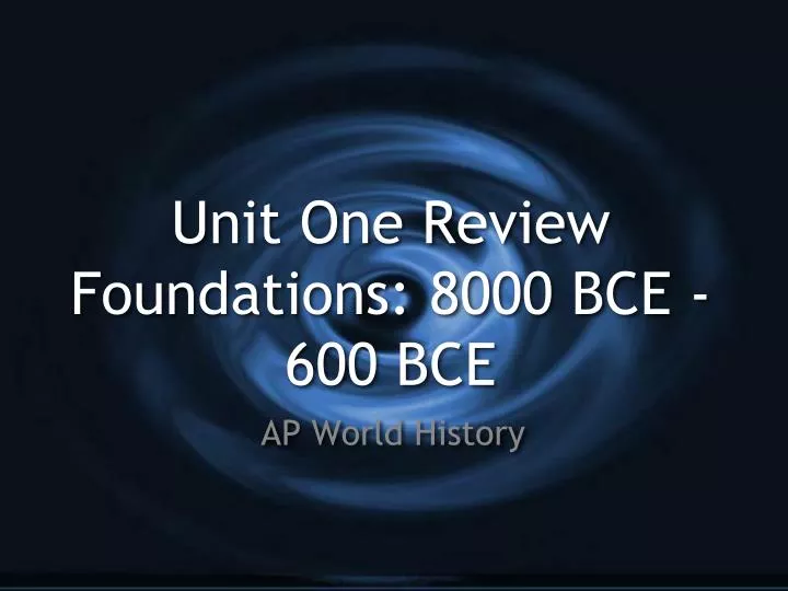 unit one review foundations 8000 bce 600 b ce