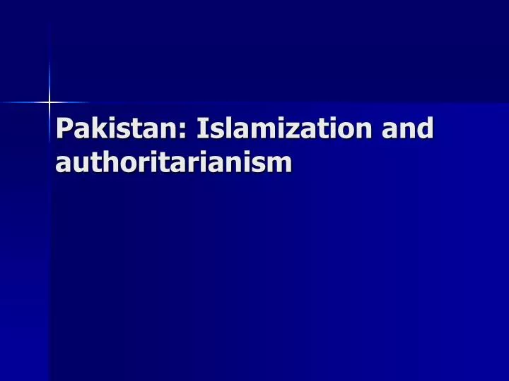 pakistan islamization and authoritarianism