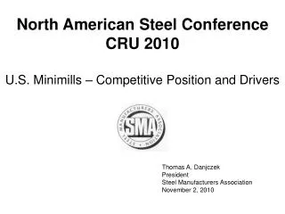 Thomas A. Danjczek President Steel Manufacturers Association November 2, 2010