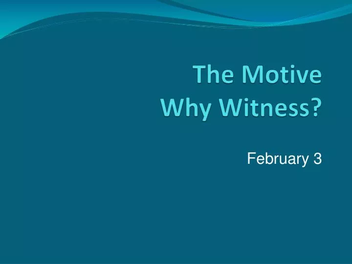 the motive why witness