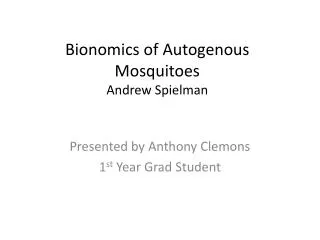 Bionomics of Autogenous Mosquitoes Andrew Spielman
