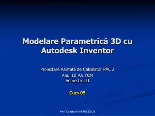 Modelare Parametric ă 3D cu Autodesk Inventor