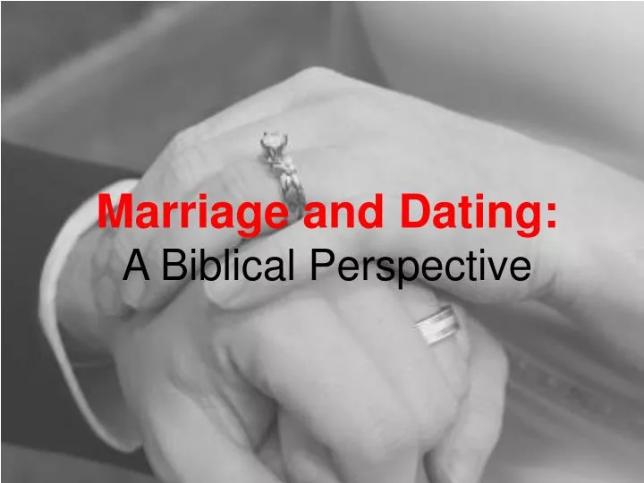marriage and dating a biblical perspective