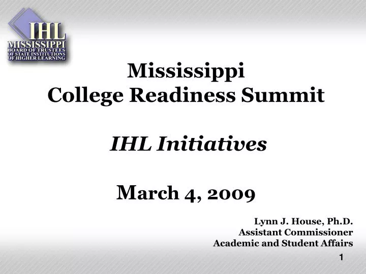 mississippi college readiness summit ihl initiatives m arch 4 2009