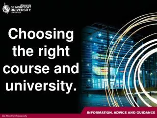 Choosing the right course and university.