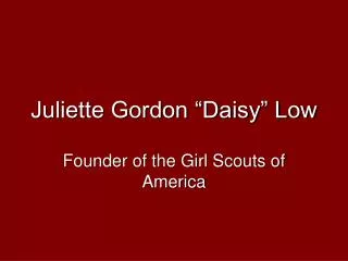 Juliette Gordon “Daisy” Low