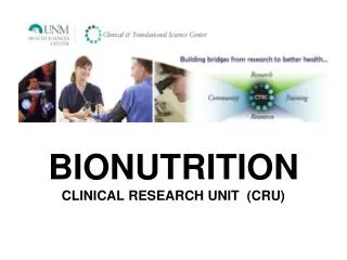 BIONUTRITION CLINICAL RESEARCH UNIT (CRU)
