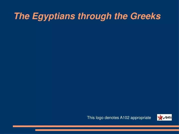 the egyptians through the greeks
