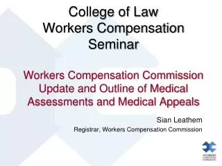 College of Law Workers Compensation Seminar Workers Compensation Commission Update and Outline of Medical Assessments an