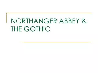 NORTHANGER ABBEY &amp; THE GOTHIC