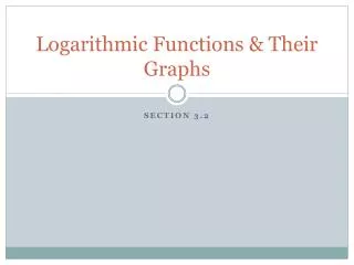 Logarithmic Functions &amp; Their Graphs