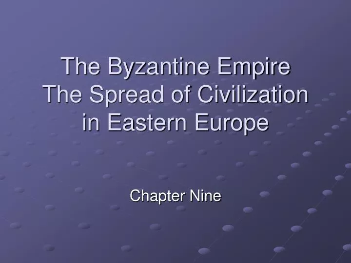 the byzantine empire the spread of civilization in eastern europe