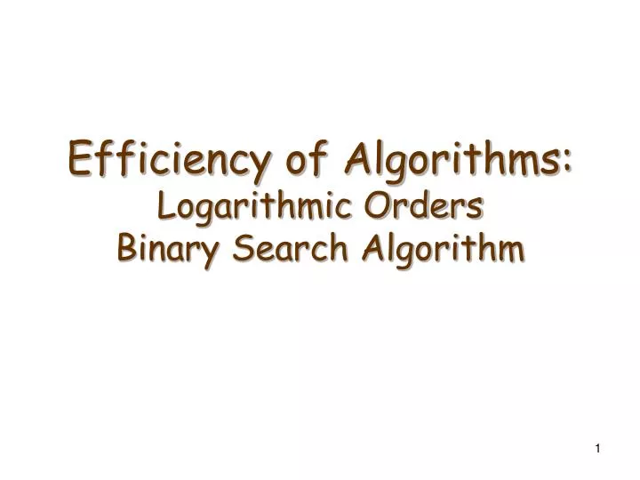efficiency of algorithms logarithmic orders binary search algorithm