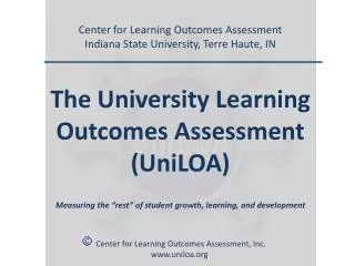 Center for Learning Outcomes Assessment Indiana State University, Terre Haute, IN The University Learning Outcomes Asses