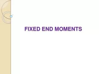FIXED END MOMENTS