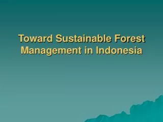 Toward Sustainable Forest Management in Indonesia