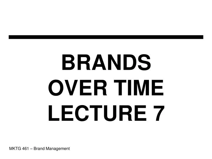 brands over time lecture 7