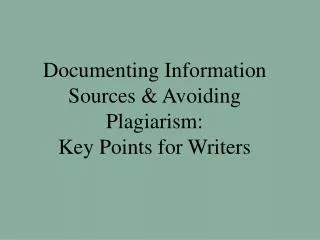 Documenting Information Sources &amp; Avoiding Plagiarism: Key Points for Writers