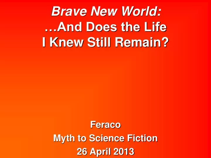 brave new world and does the life i knew still remain