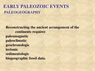 Reconstructing the ancient arrangement of the 	continents requires paleomagnetic paleoclimatic geochronologic tectonic