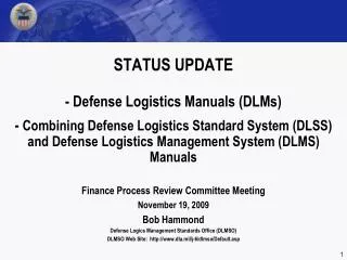 Finance Process Review Committee Meeting November 19, 2009 Bob Hammond Defense Logics Management Standards Office (DLMSO