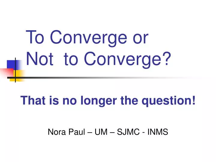 to converge or not to converge