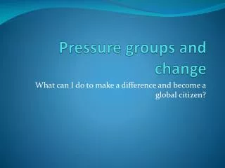 Pressure groups and change