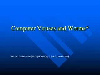Computer Viruses and Worms*