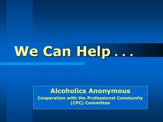 We Can Help . . .
