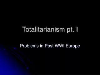 Totalitarianism pt. I