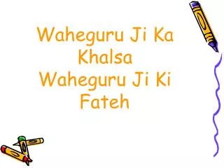 Waheguru Ji Ka Khalsa Waheguru Ji Ki Fateh
