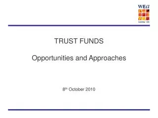 TRUST FUNDS Opportunities and Approaches