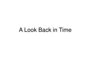 a look back in time