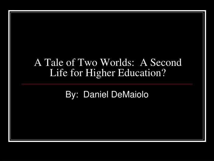 a tale of two worlds a second life for higher education