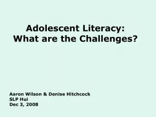 Adolescent Literacy: What are the Challenges?