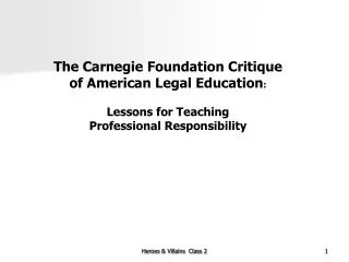 The Carnegie Foundation Critique of American Legal Education : Lessons for Teaching Professional Responsibility