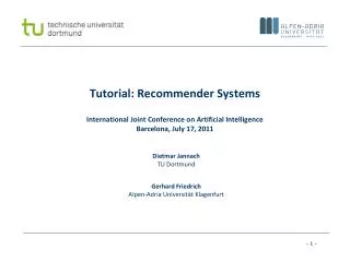 Tutorial: Recommender Systems International Joint Conference on Artificial Intelligence Barcelona, July 17, 2011